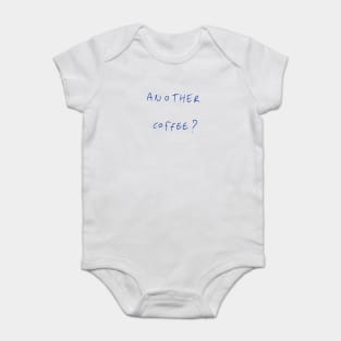 Another Coffee? Baby Bodysuit